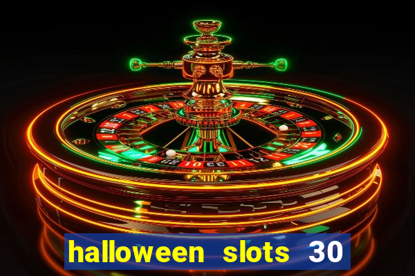 halloween slots 30 linhas dinheiro infinito