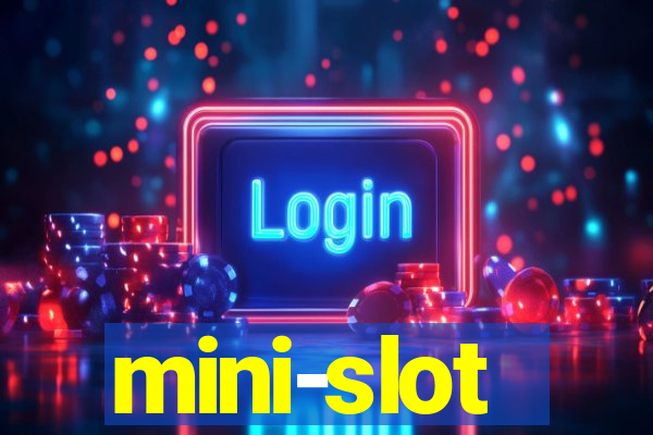 mini-slot