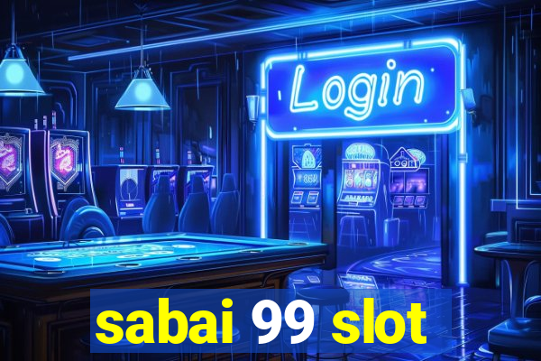 sabai 99 slot