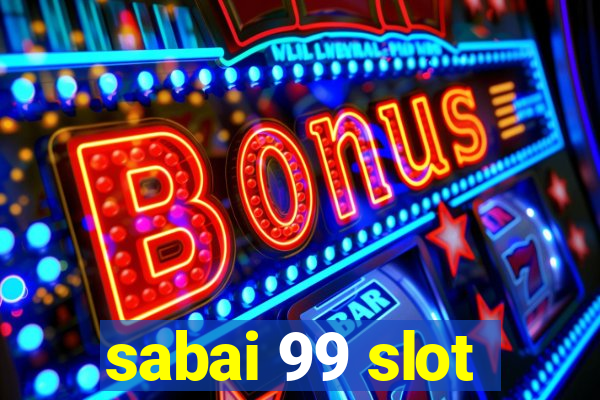 sabai 99 slot