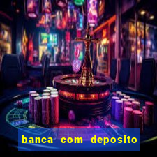 banca com deposito minimo 1 real