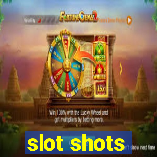 slot shots