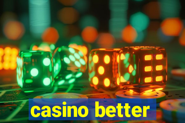 casino better