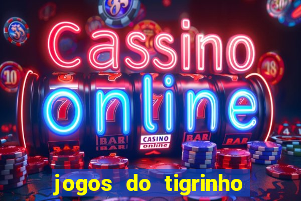 jogos do tigrinho com bonus de cadastro