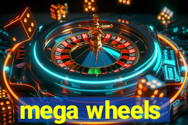 mega wheels