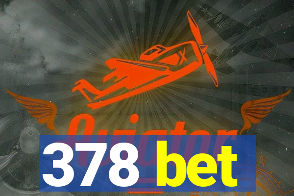 378 bet