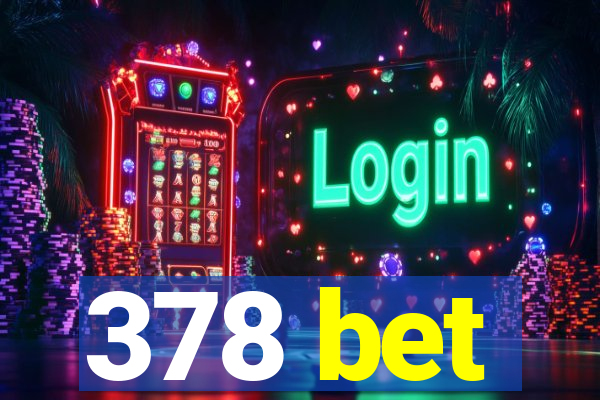 378 bet