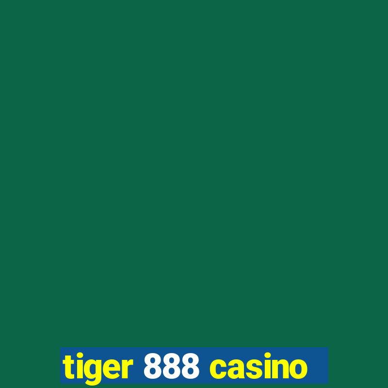 tiger 888 casino