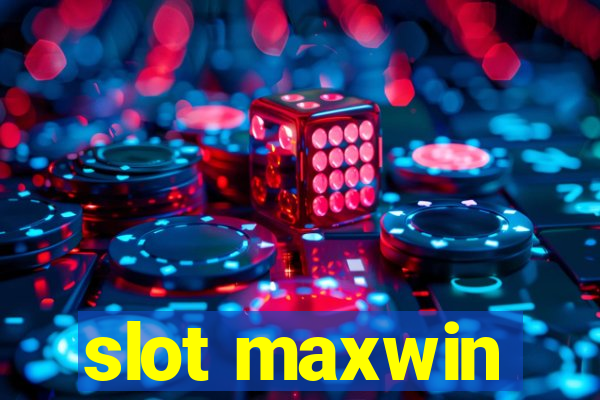 slot maxwin