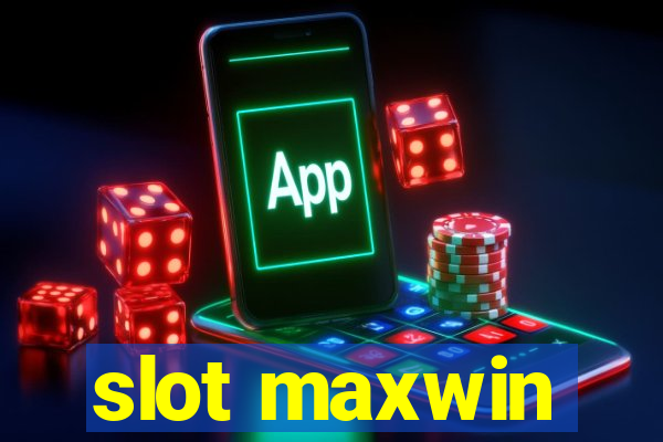 slot maxwin