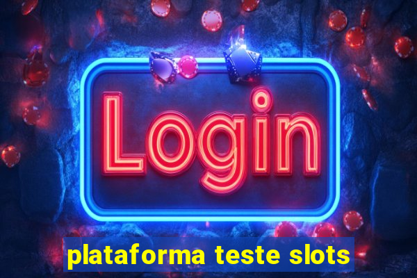 plataforma teste slots