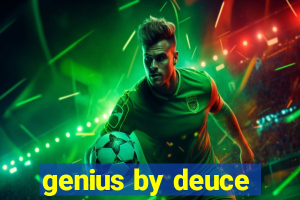 genius by deuce