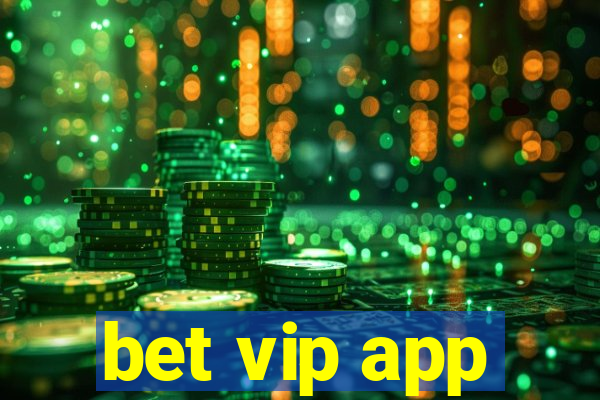 bet vip app