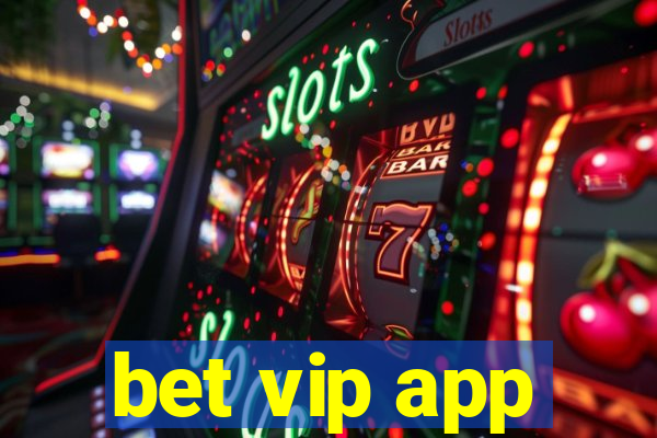 bet vip app