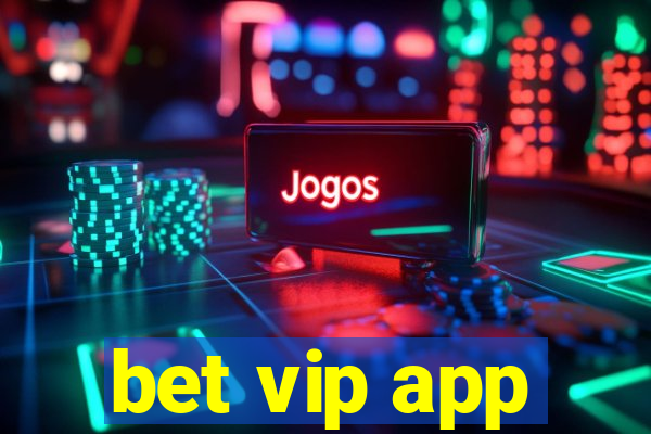 bet vip app