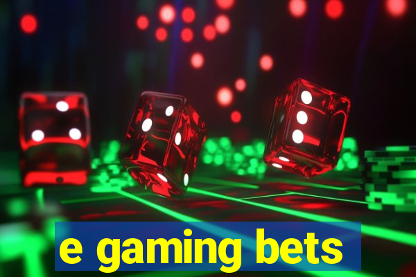 e gaming bets