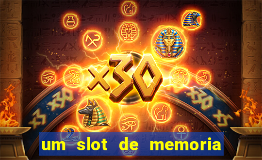 um slot de memoria nao funciona