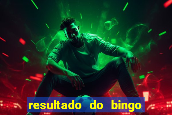 resultado do bingo de ontem