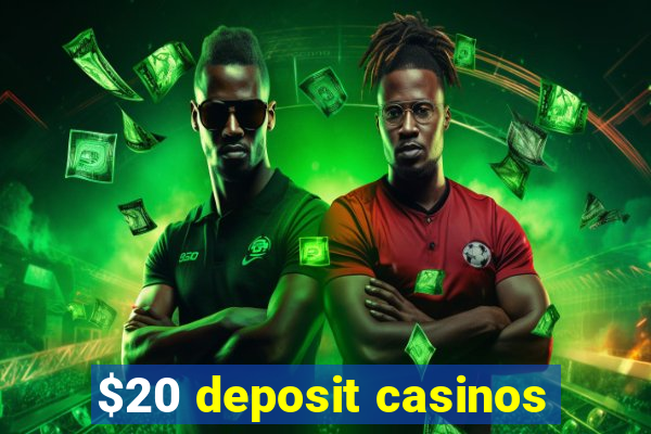 $20 deposit casinos