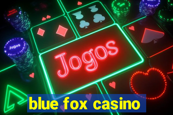 blue fox casino