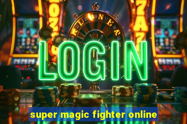 super magic fighter online