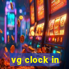 vg clock in