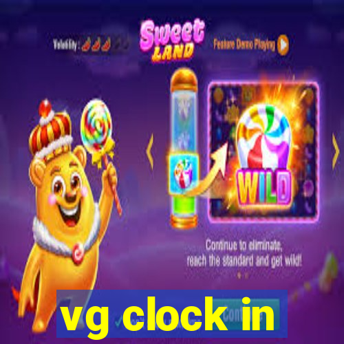 vg clock in