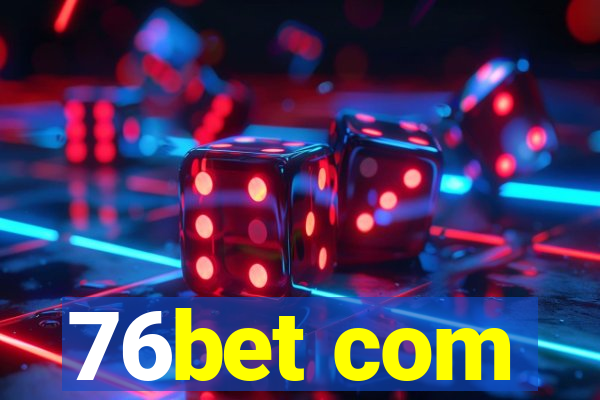 76bet com