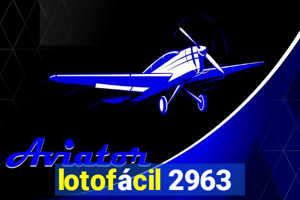 lotofácil 2963