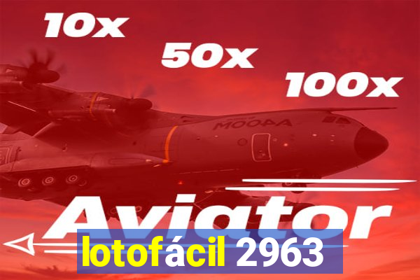 lotofácil 2963