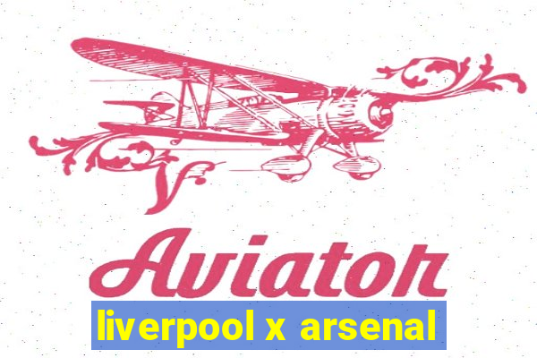 liverpool x arsenal