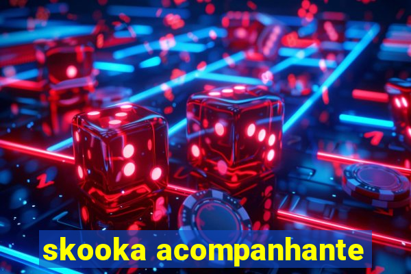 skooka acompanhante