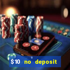 $10 no deposit casino bonus