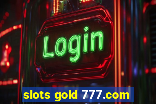 slots gold 777.com