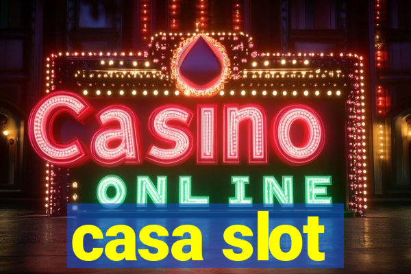 casa slot