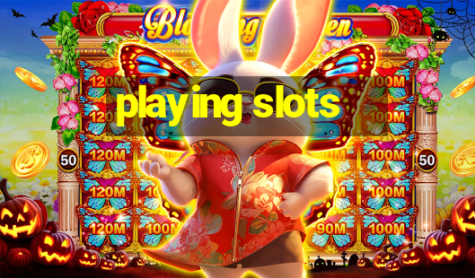 playing slots