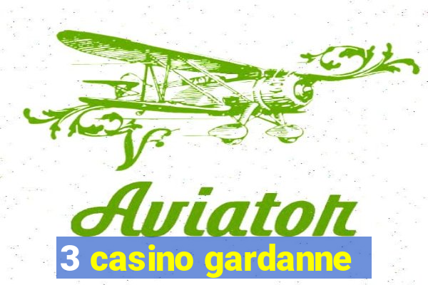 3 casino gardanne