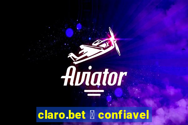 claro.bet 茅 confiavel