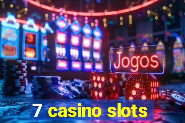 7 casino slots