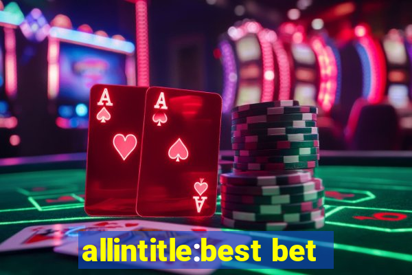 allintitle:best bet