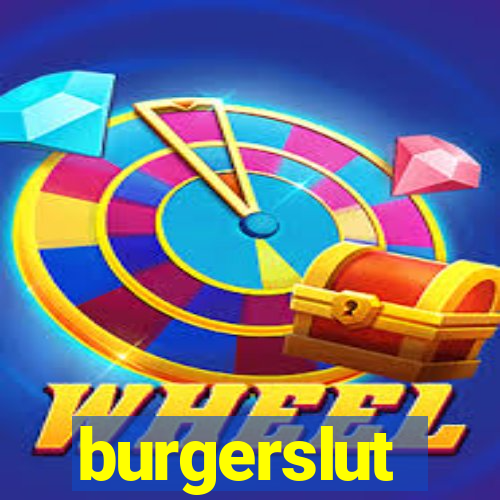 burgerslut