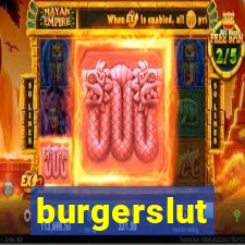 burgerslut