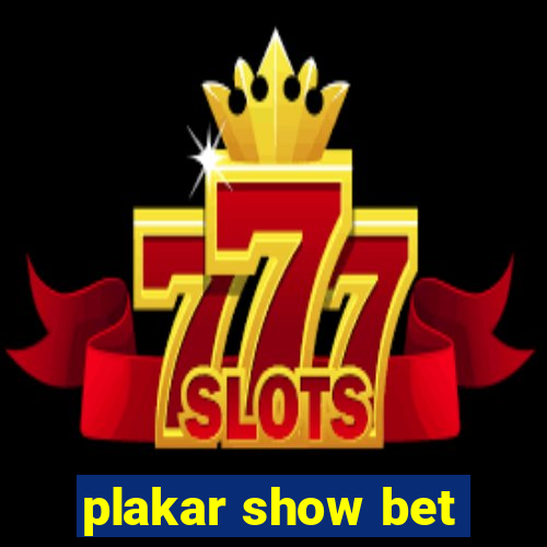 plakar show bet