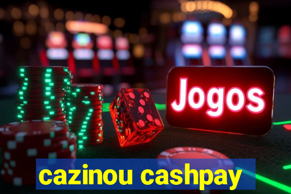 cazinou cashpay