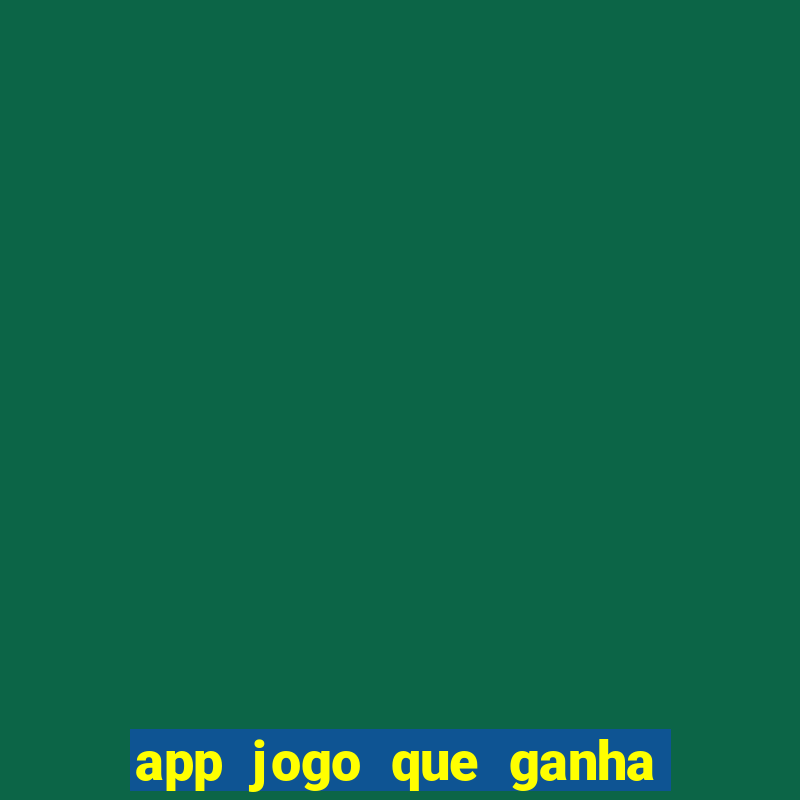 app jogo que ganha dinheiro de verdade