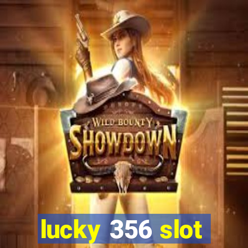 lucky 356 slot