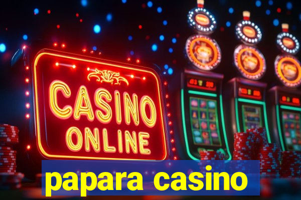 papara casino