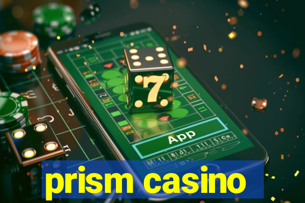 prism casino