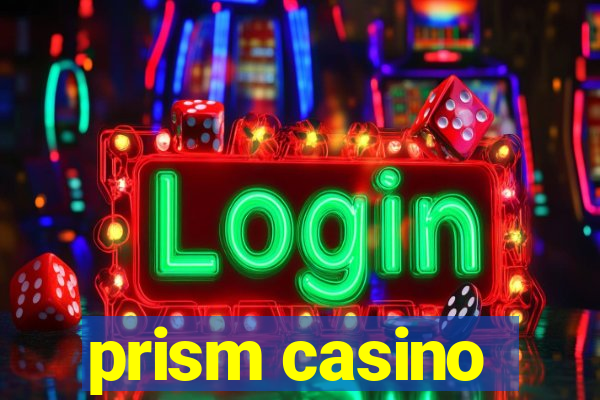 prism casino