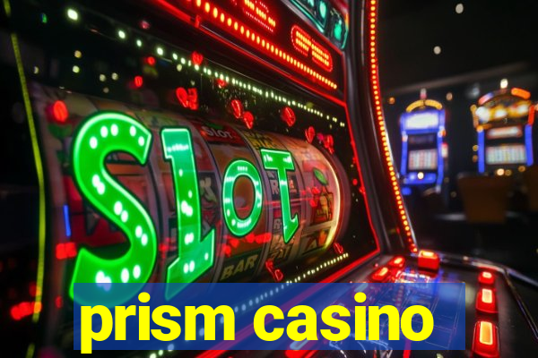 prism casino